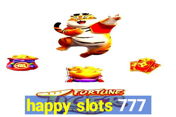 happy slots 777